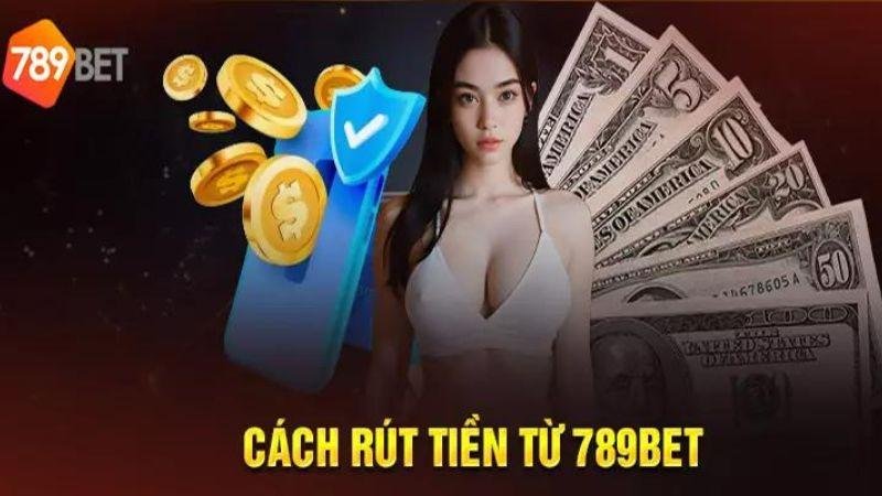 Đa dạng cách rút tiền 789bet