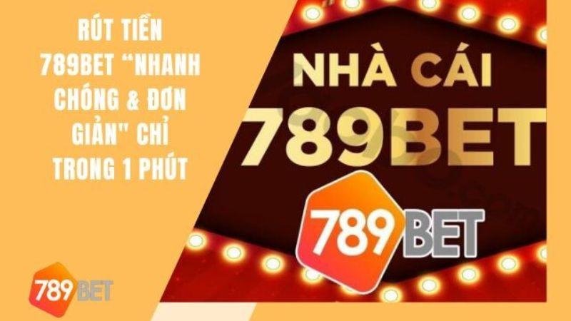 Rút tiền 789bet nhanh chóng, đơn giản